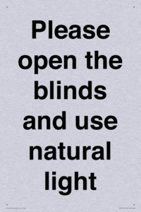 Please open the blinds and use natural light